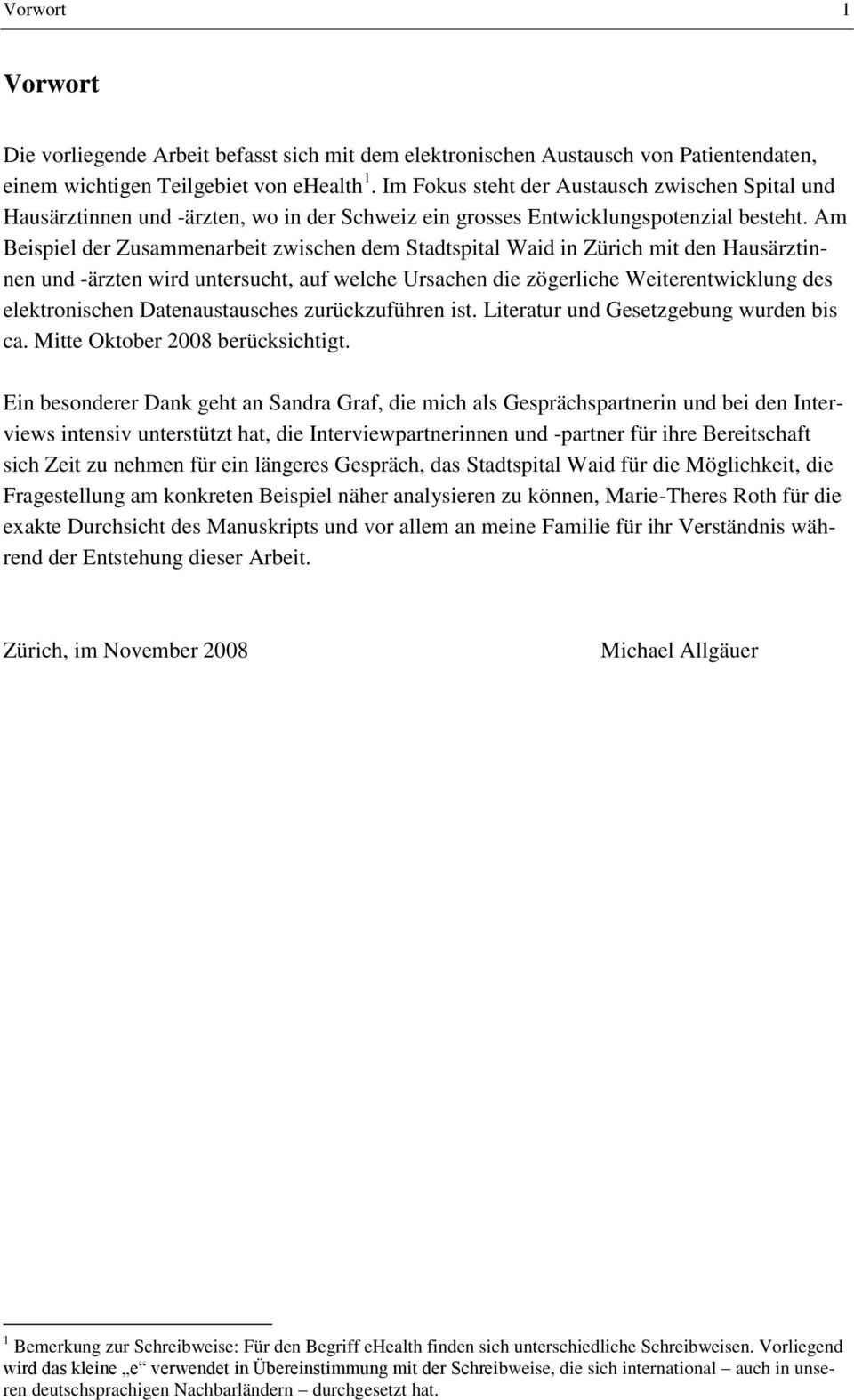 Am Beispiel der Zusammenarbeit zwischen dem Stadtspital Waid in Zürich mit den Hausärztinnen und -ärzten wird untersucht, auf welche Ursachen die zögerliche Weiterentwicklung des elektronischen