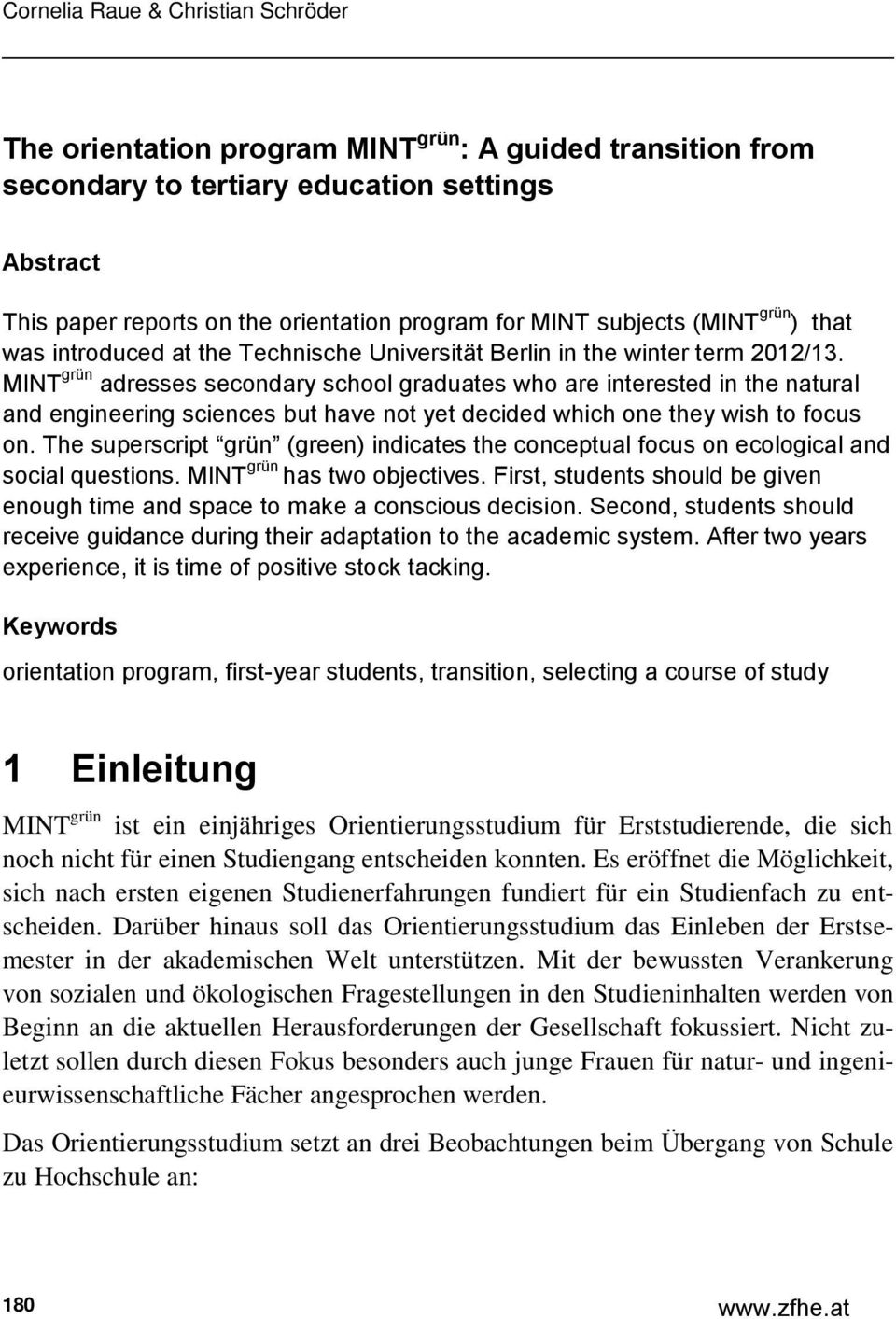 MINT grün adresses secondary school graduates who are interested in the natural and engineering sciences but have not yet decided which one they wish to focus on.