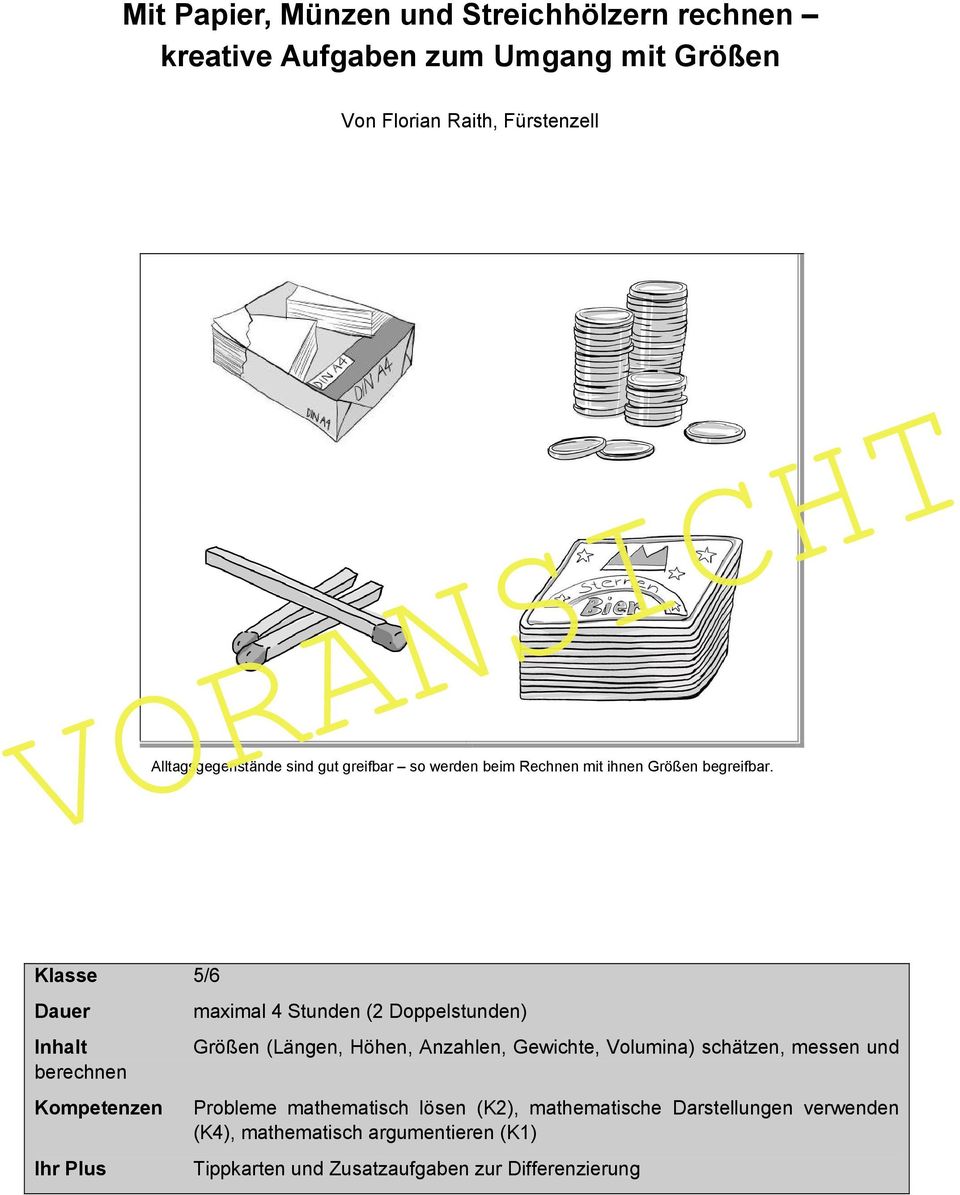 Klasse 5/6 Dauer Inhalt berechnen maximal 4 Stunden (2 Doppelstunden) Größen (Längen, Höhen, Anzahlen, Gewichte, Volumina) schätzen,