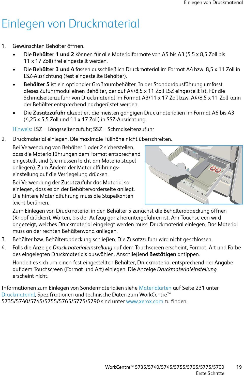 8,5 x 11 Zoll in LSZ-Ausrichtung (fest eingestellte Behälter). Behälter 5 ist ein optionaler Großraumbehälter.