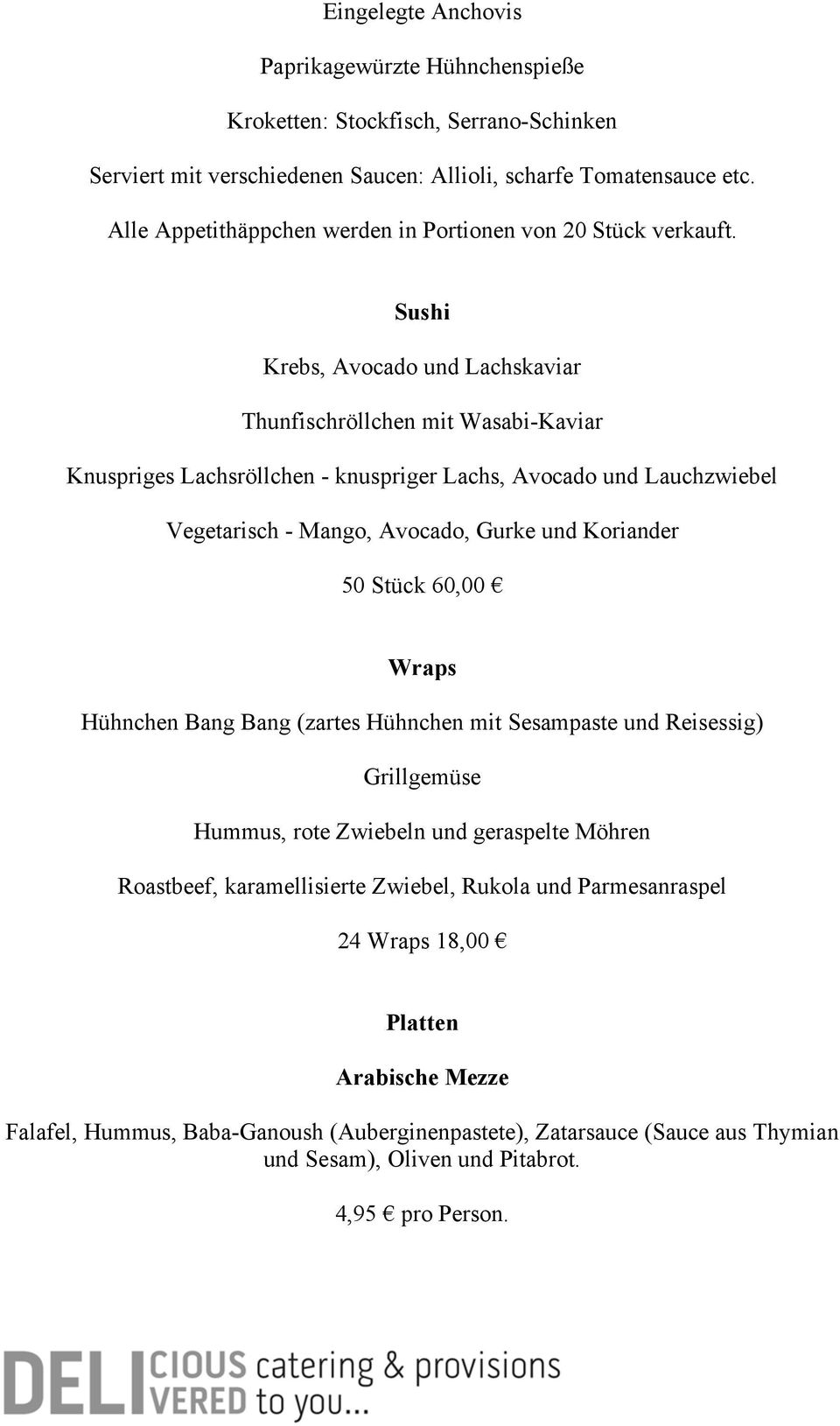 Sushi Krebs, Avocado und Lachskaviar Thunfischröllchen mit Wasabi-Kaviar Knuspriges Lachsröllchen - knuspriger Lachs, Avocado und Lauchzwiebel Vegetarisch - Mango, Avocado, Gurke und Koriander 50