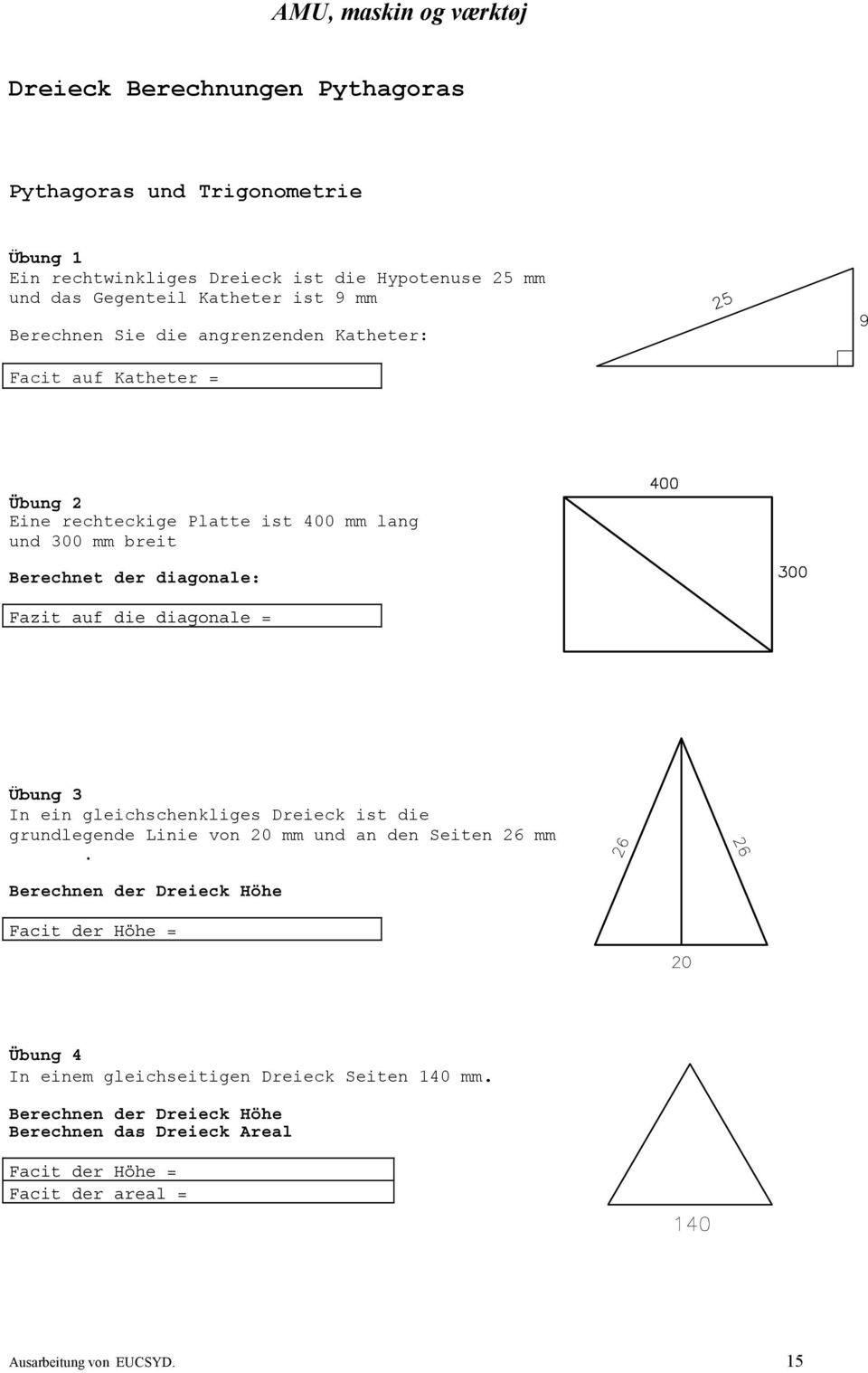 die diagonale = Übung 3 In ein gleichschenkliges Dreieck ist die grundlegende Linie von 20 mm und an den Seiten 26 mm.