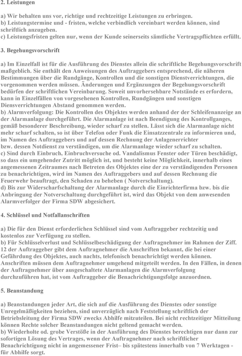 Begehungsvorschrift a) Im Einzelfall ist für die Ausführung des Dienstes allein die schriftliche Begehungsvorschrift maßgeblich.