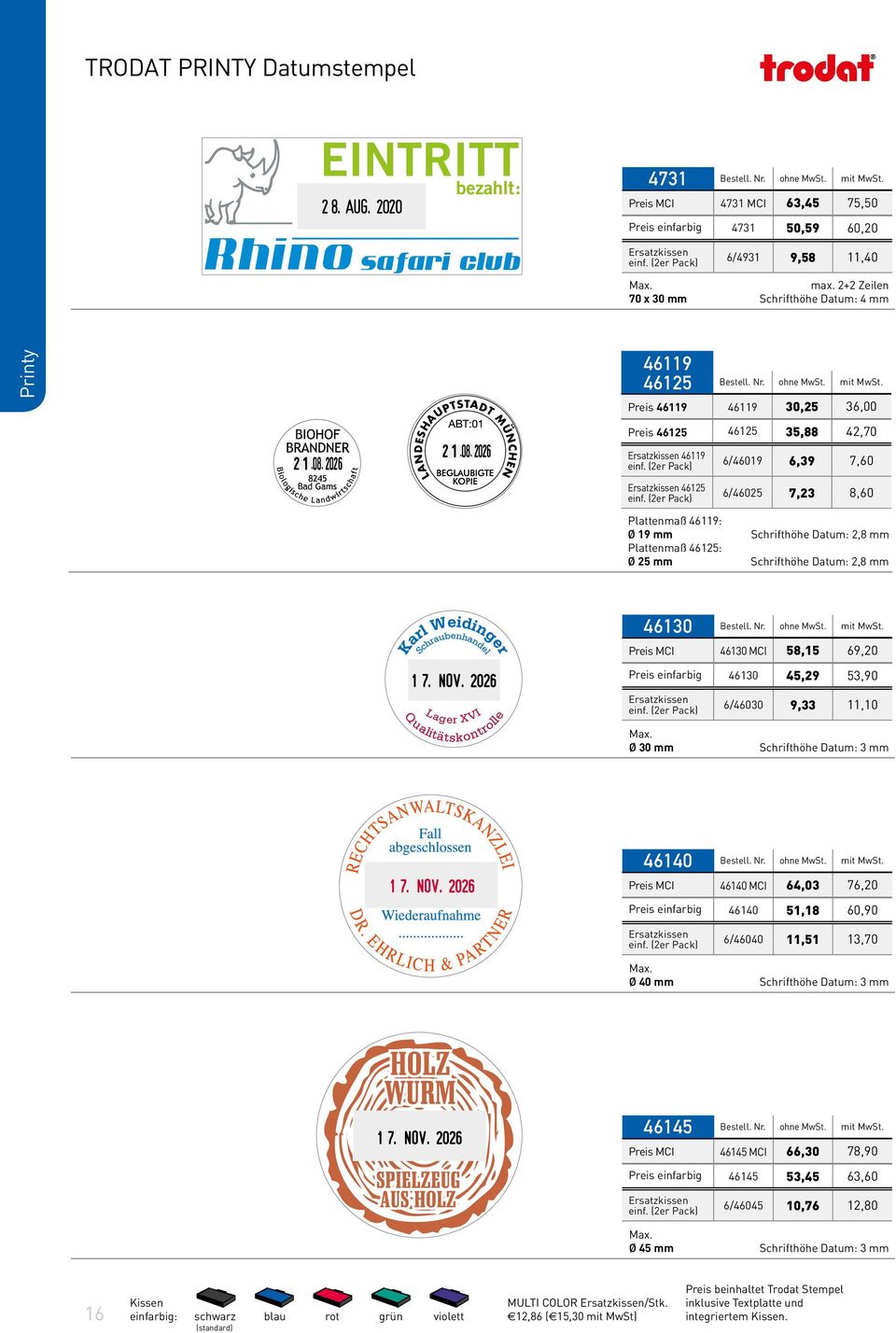 Ø 25 mm 6/46019 6,39 7,60 6/46025 7,23 8,60 Schrifthöhe Datum: 2,8 mm Schrifthöhe Datum: 2,8 mm 46130 Preis MCI 46130 MCI 58,15 69,20 Preis einfarbig 46130 45,29 53,90 Ø 30 mm 6/46030 9,33 11,10