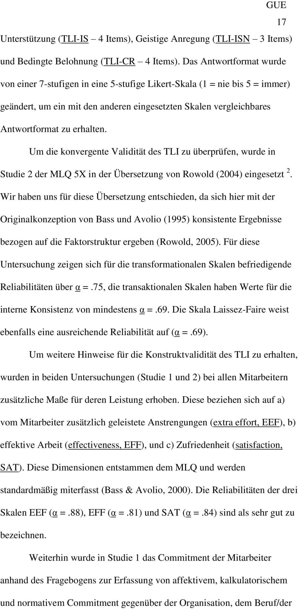 Um die konvergente Validität des TLI zu überprüfen, wurde in Studie 2 der MLQ 5X in der Übersetzung von Rowold (2004) eingesetzt 2.