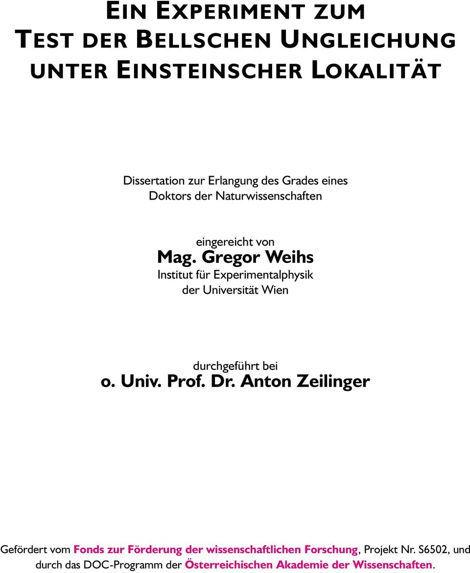 Gregor Weihs Institut für Experimentalphysik der Universität Wien durchgeführt bei o. Univ. Prof. Dr.