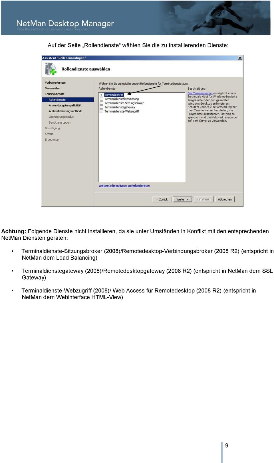 (2008)/Remotedesktop-Verbindungsbroker (2008 R2) (entspricht in NetMan dem Load Balancing) Terminaldienstegateway