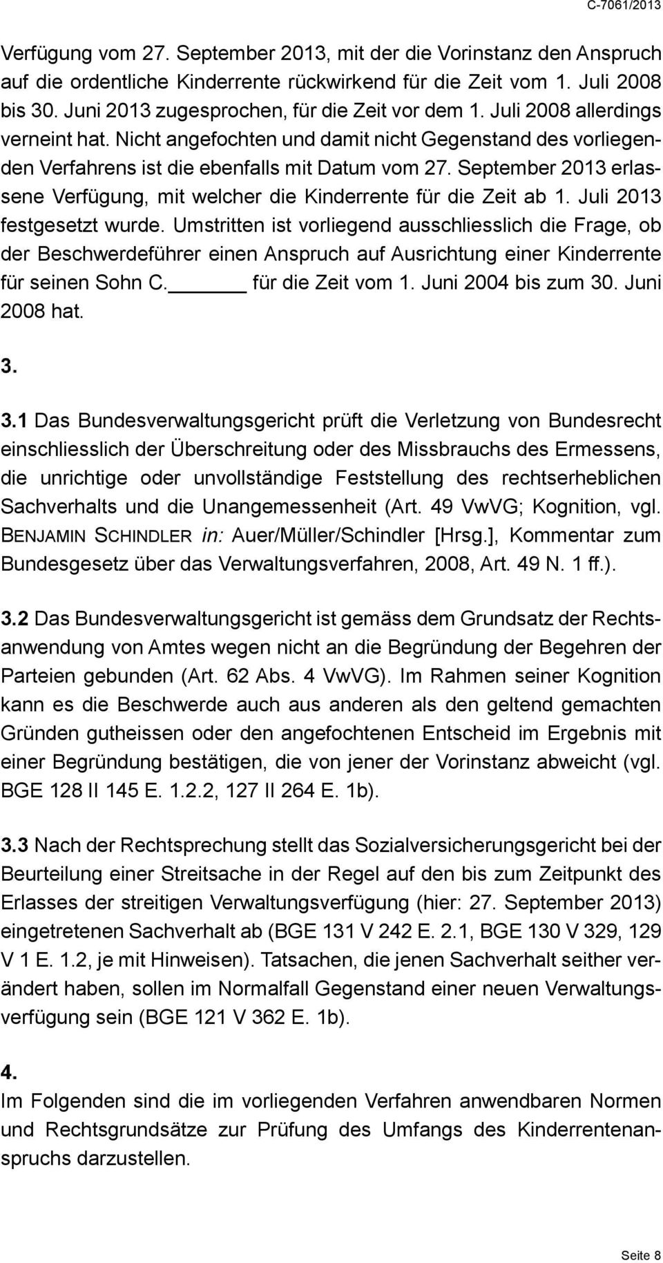 September 2013 erlassene Verfügung, mit welcher die Kinderrente für die Zeit ab 1. Juli 2013 festgesetzt wurde.