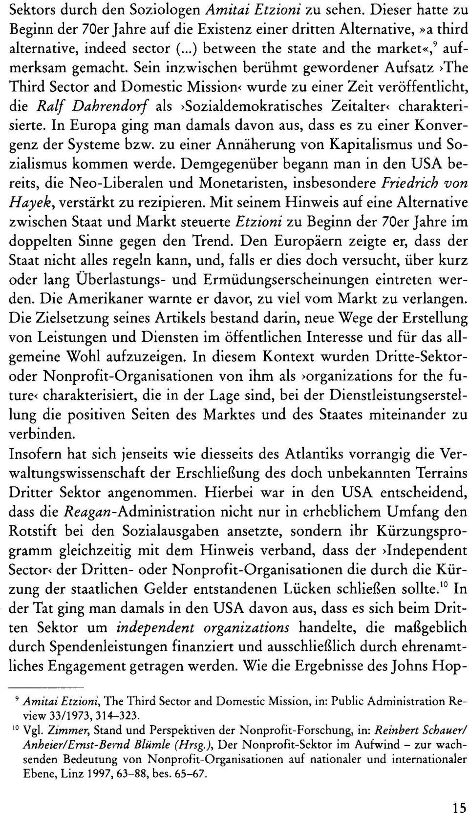 Sein inzwischen berühmt gewordener Aufsatz >The Third Sector and Domestic Mission< wurde zu einer Zeit veröffentlicht, die Ralf Dahrendorf als >Sozialdemokratisches Zeitalter< charakterisierte.