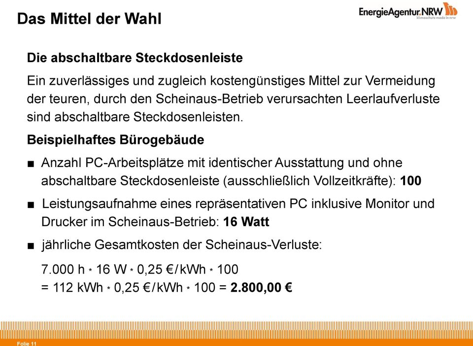 Beispielhaftes Bürogebäude Anzahl PC-Arbeitsplätze mit identischer Ausstattung und ohne abschaltbare Steckdosenleiste (ausschließlich Vollzeitkräfte): 100