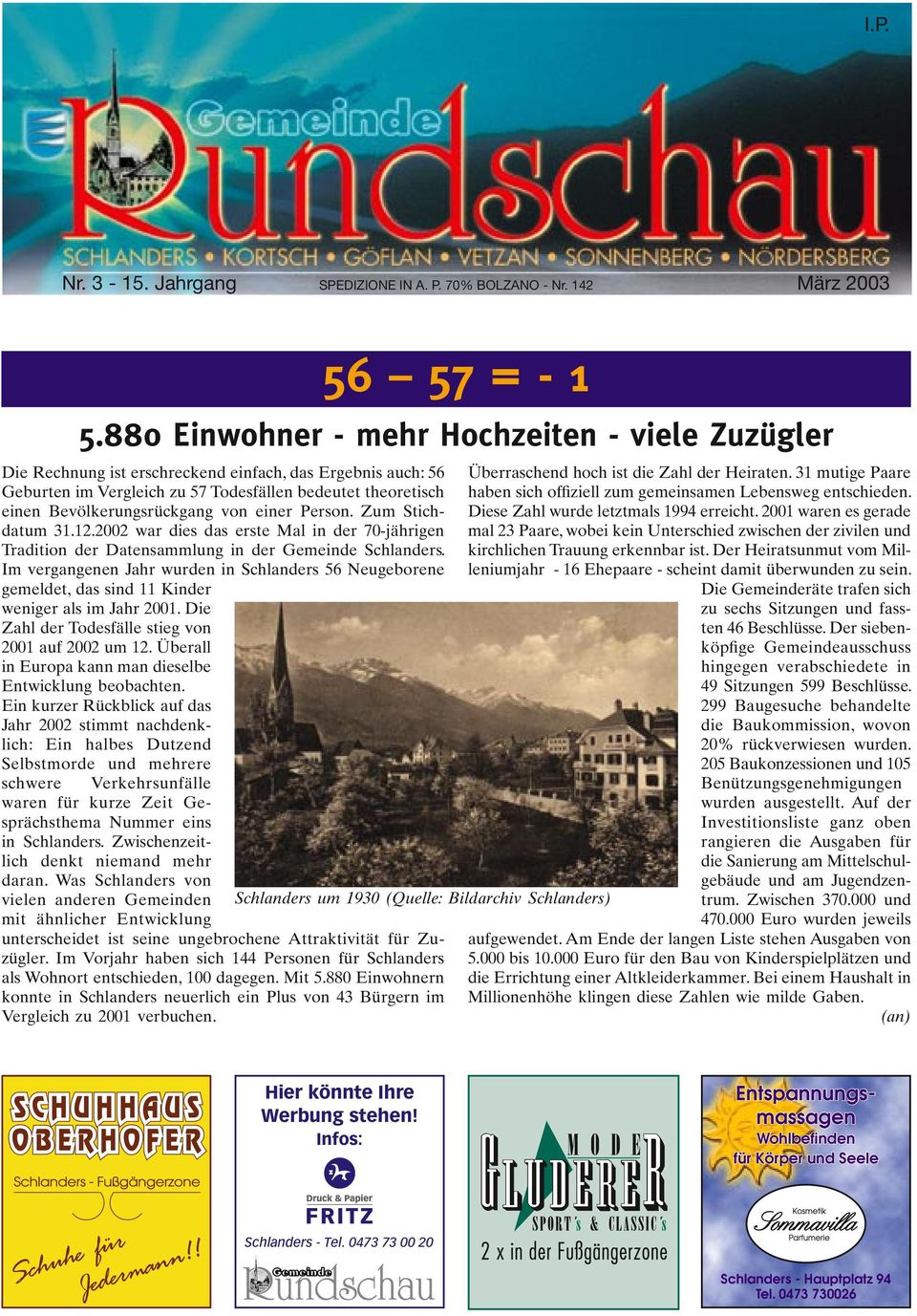 12.2002 war dies das erste Mal in der 70-jährigen Tradition der Datensammlung in der Gemeinde Schlanders.