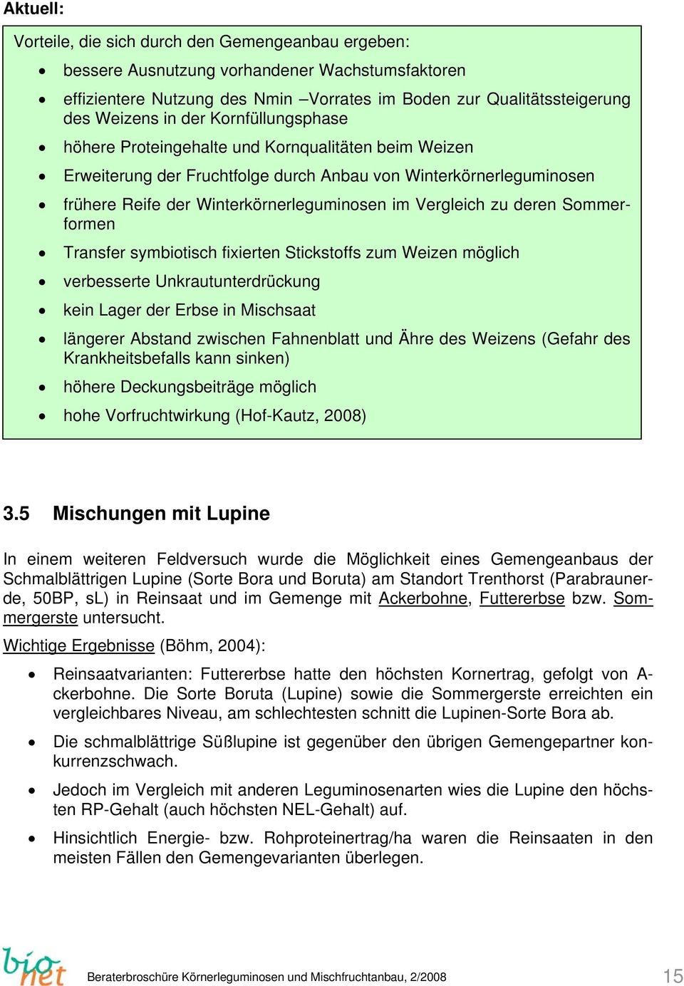 deren Sommerformen Transfer symbiotisch fixierten Stickstoffs zum Weizen möglich verbesserte Unkrautunterdrückung kein Lager der Erbse in Mischsaat längerer Abstand zwischen Fahnenblatt und Ähre des