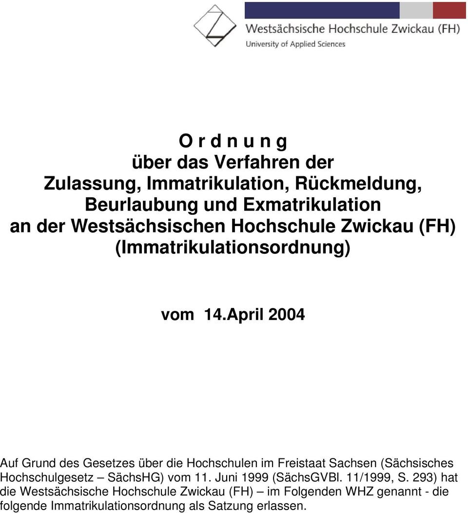 April 2004 Auf Grund des Gesetzes über die Hchschulen im Freistaat Sachsen (Sächsisches Hchschulgesetz SächsHG) vm 11.