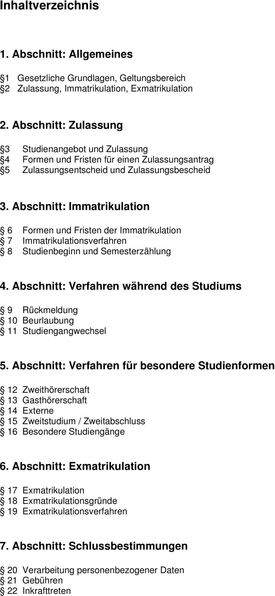 Abschnitt: Immatrikulatin 6 Frmen und Fristen der Immatrikulatin 7 Immatrikulatinsverfahren 8 Studienbeginn und Semesterzählung 4.
