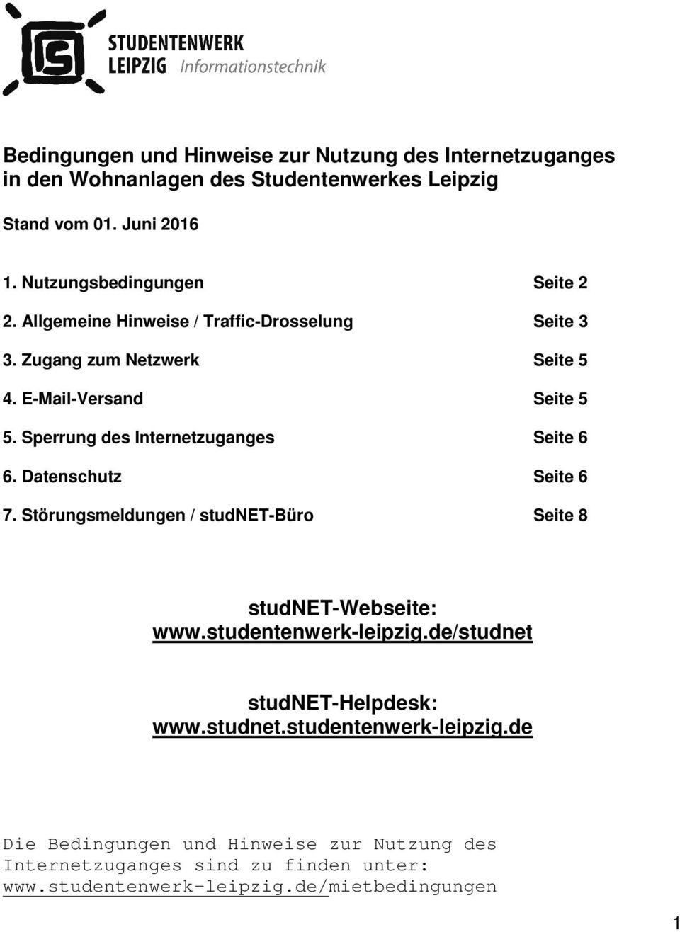 Sperrung des Internetzuganges Seite 6 6. Datenschutz Seite 6 7. Störungsmeldungen / studnet-büro Seite 8 studnet-webseite: www.studentenwerk-leipzig.