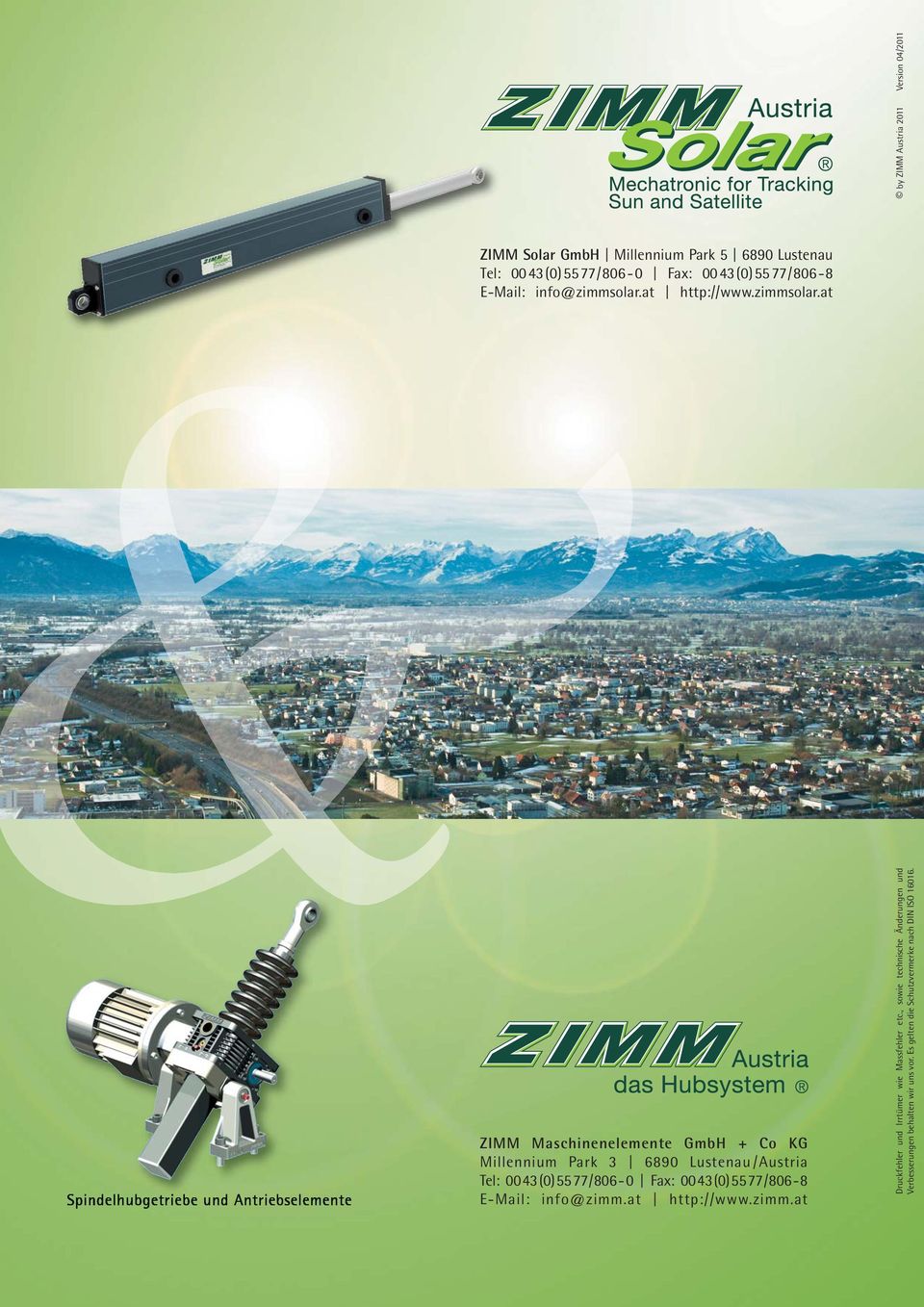 at http:// Spindelhubgetriebe und Antriebselemente ZIMM Maschinenelemente GmbH + Co KG Millennium Park 3 6890 Lustenau/Austria Tel: