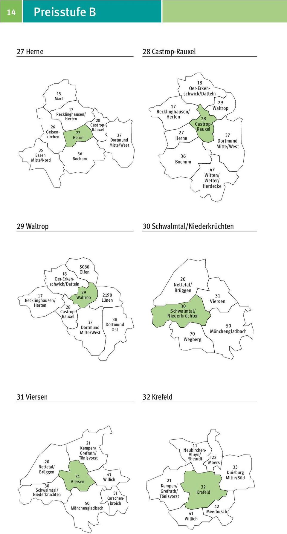 Herten 18 Oer-Erkenschwick/Datteln 28 Castrop- Rauxel 29 Waltrop 37 Dortmund Mitte/West 38 Dortmund Ost 2190 Lünen 20 Nettetal/ Brüggen 30 Schwalmtal/ Niederkrüchten 31 Viersen 50 Mönchengladbach 70