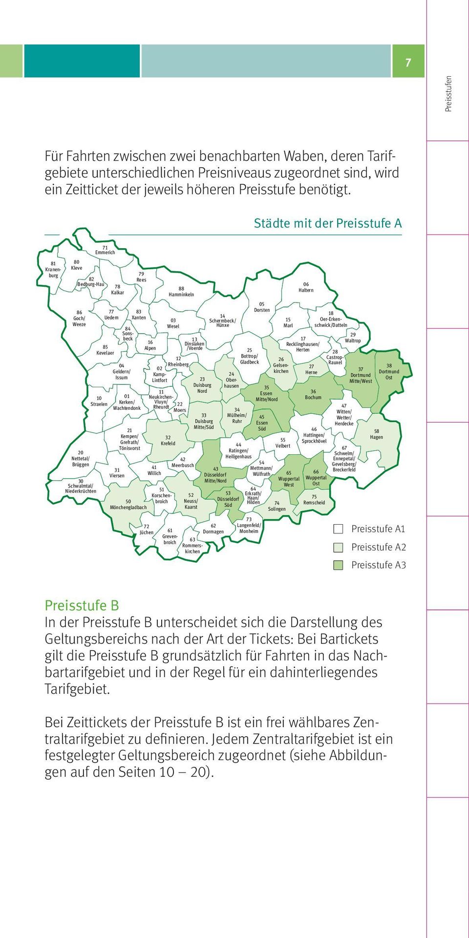 06 Haltern Städte mit der Preisstufe A 18 14 03 71 Schermbeck/ 15 Oer-Erkenschwick/Datteln Wesel Emmerich Hünxe Marl 81 80 Kranenburg 13 79 17 Kleve 29 16 Waltrop 82 Dinslaken Rees Recklinghausen/