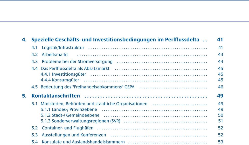 ....................................................... 45 4.5 Bedeutung des "Freihandelsabkommens" CEPA............................... 46 5. Kontaktanschriften............................................... 49 5.