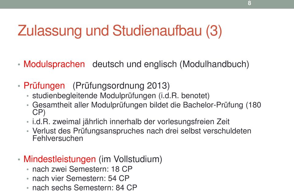 d.r. zweimal jährlich innerhalb der vorlesungsfreien Zeit Verlust des Prüfungsanspruches nach drei selbst verschuldeten