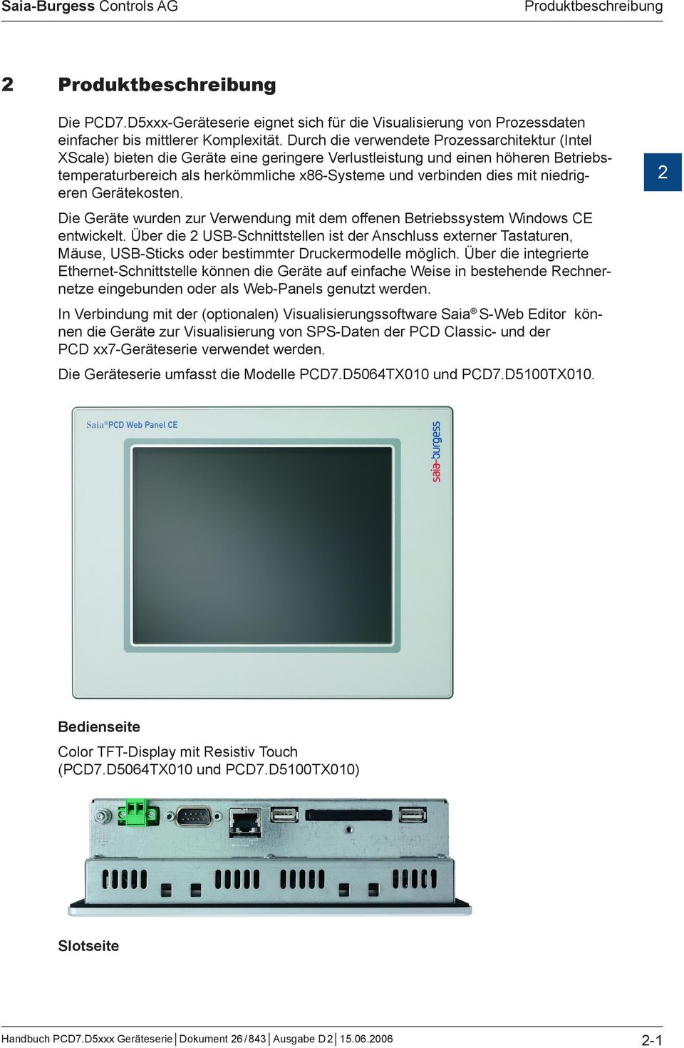 niedrigeren Gerätekosten. Die Geräte wurden zur Verwendung mit dem offenen Betriebssystem Windows CE entwickelt.