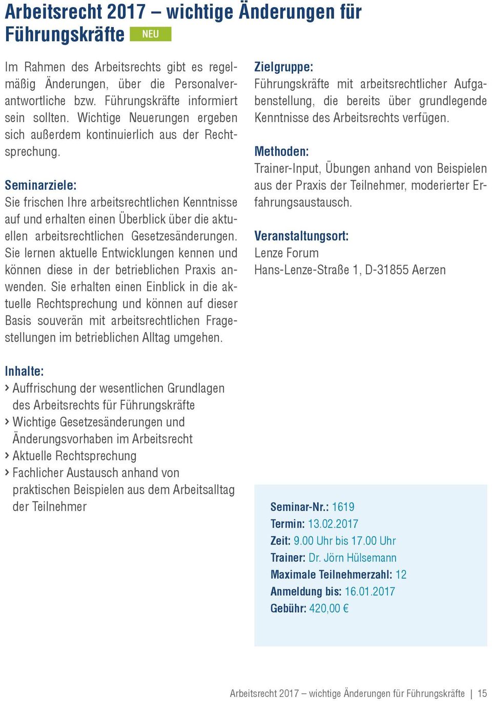 Sie frischen Ihre arbeitsrechtlichen Kenntnisse auf und erhalten einen Überblick über die aktuellen arbeitsrechtlichen Gesetzesänderungen.