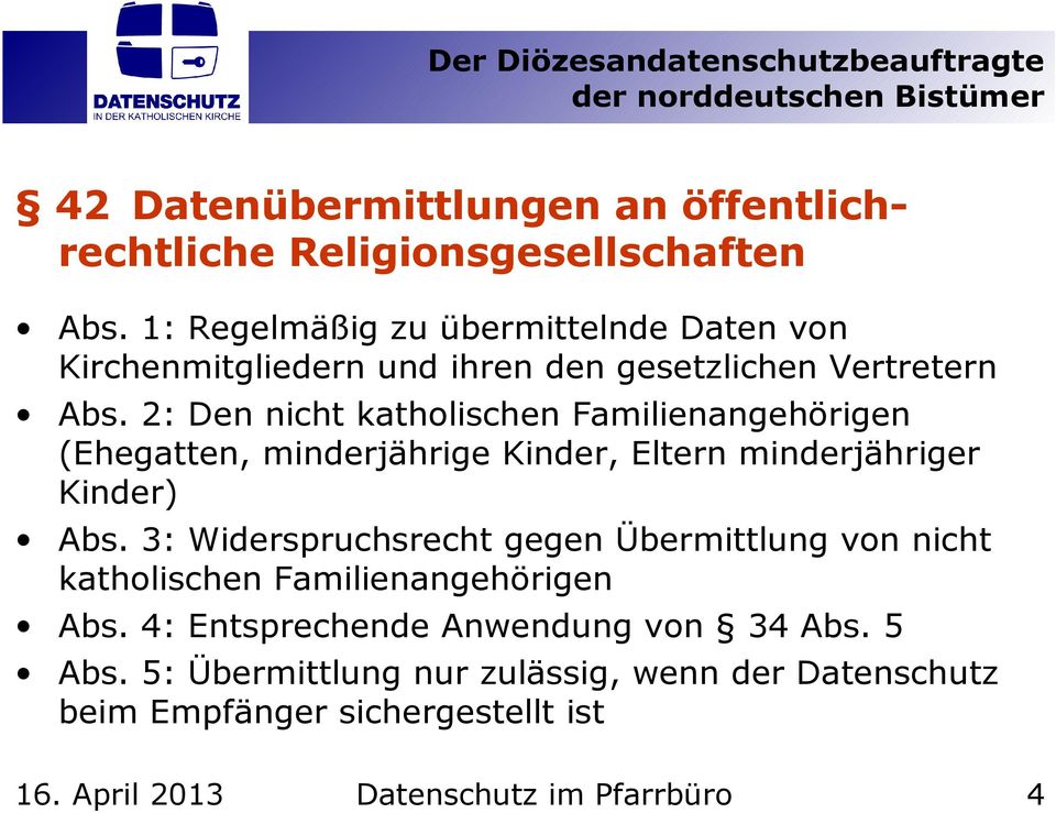 2: Den nicht katholischen Familienangehörigen (Ehegatten, minderjährige Kinder, Eltern minderjähriger Kinder) Abs.