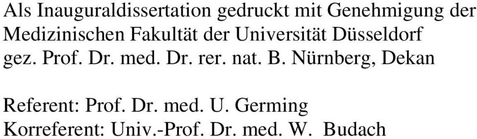 Dr. med. Dr. rer. nat. B. Nürnberg, Dekan Referent: Prof.