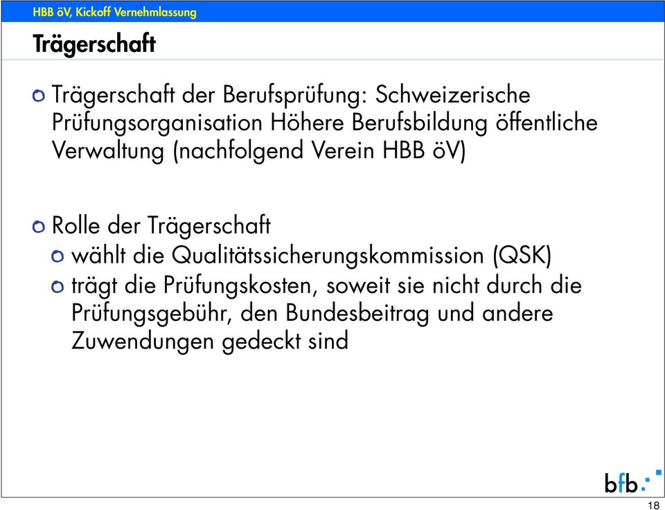Trägerschaft wählt die Qualitätssicherungskommission (QSK) trägt die Prüfungskosten,