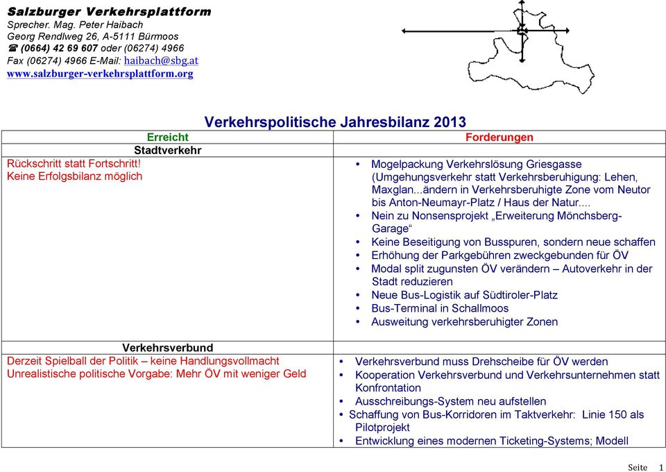 Keine Erfolgsbilanz möglich Verkehrspolitische Jahresbilanz 2013 Forderungen Mogelpackung Verkehrslösung Griesgasse (Umgehungsverkehr statt Verkehrsberuhigung: Lehen, Maxglan.