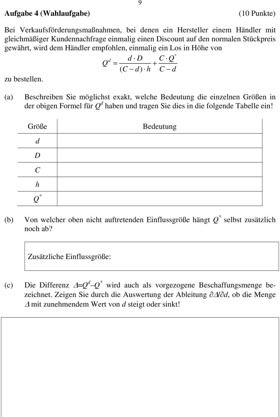 (a) Beschreiben Sie möglichst exakt, welche Bedeutung die einzelnen Größen in der obigen Formel für Q d haben und tragen Sie dies in die folgende Tabelle ein!