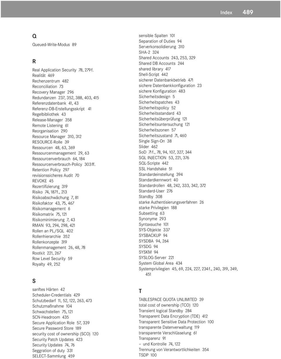 358 Remote Listening 61 Reorganisation 290 Resource Manager 310, 312 RESOURCE-Rolle 39 Ressourcen 48, 63, 369 Ressourcenmanagement 29, 63 Ressourcenverbrauch 64, 184 Ressourcenverbrauch-Policy 303 ff.