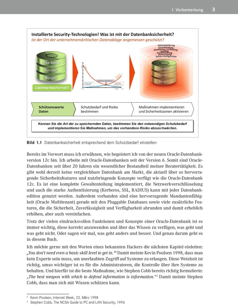 Schutzbedarf und implementieren Sie Maßnahmen, um das vorhandene Risiko abzuschwächen. Bild 1.1 Datenbanksicherheit entsprechend dem Schutzbedarf einstellen Bild 1.