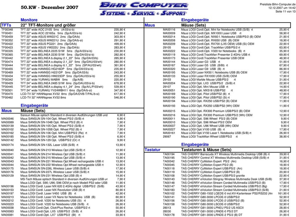 MX1000 Laser USB rt 58,90 TF00459 TFT 22" wide ASUS MW221C 2ms (Sp/DA/b) 303,90 MA00214 Maus LOGI Cordl.Opti. NX60 f.