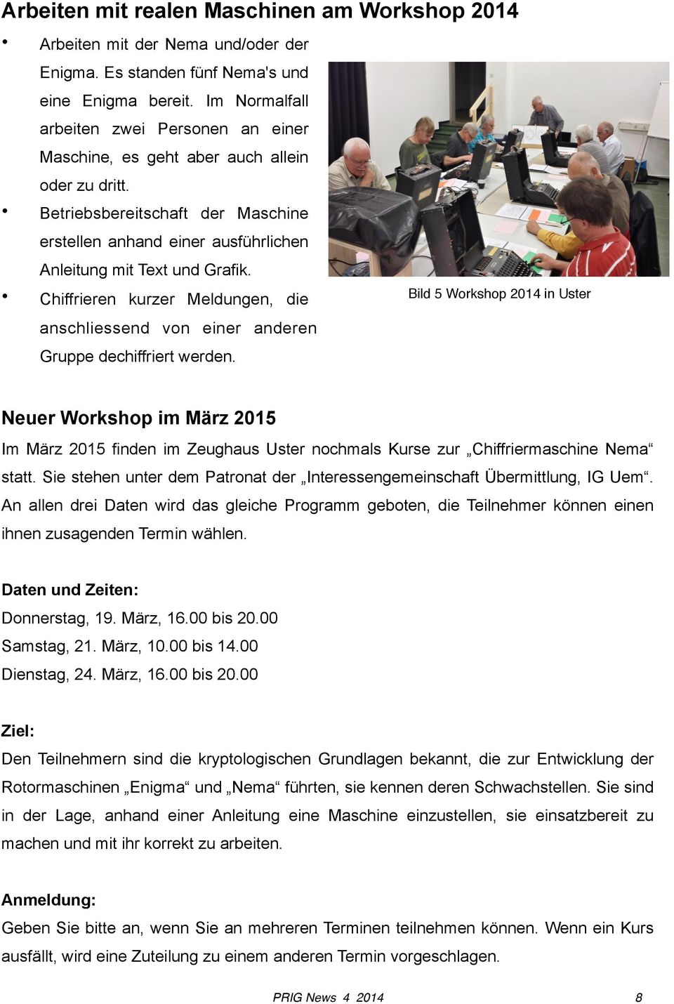 Chiffrieren kurzer Meldungen, die Bild 5 Workshop 2014 in Uster anschliessend von einer anderen Gruppe dechiffriert werden.