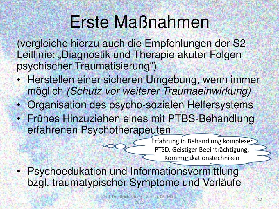 psycho-sozialen Helfersystems Frühes Hinzuziehen eines mit PTBS-Behandlung erfahrenen Psychotherapeuten Erfahrung in Behandlung