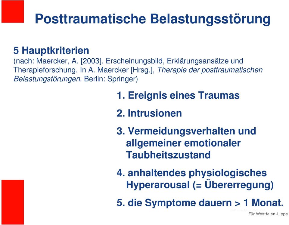 ], Therapie der posttraumatischen Belastungstörungen. Berlin: Springer) 1. Ereignis eines Traumas 2.