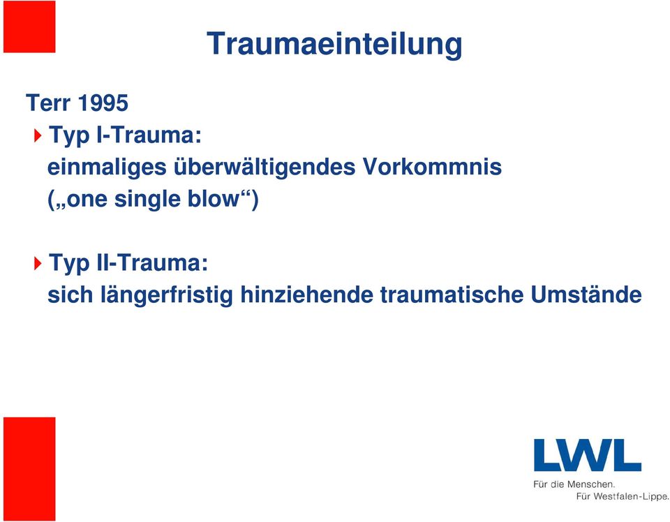 one single blow ) Typ II-Trauma: sich