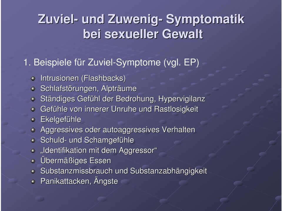 von innerer Unruhe und Rastlosigkeit Ekelgefühle Aggressives oder autoaggressives Verhalten Schuld- und