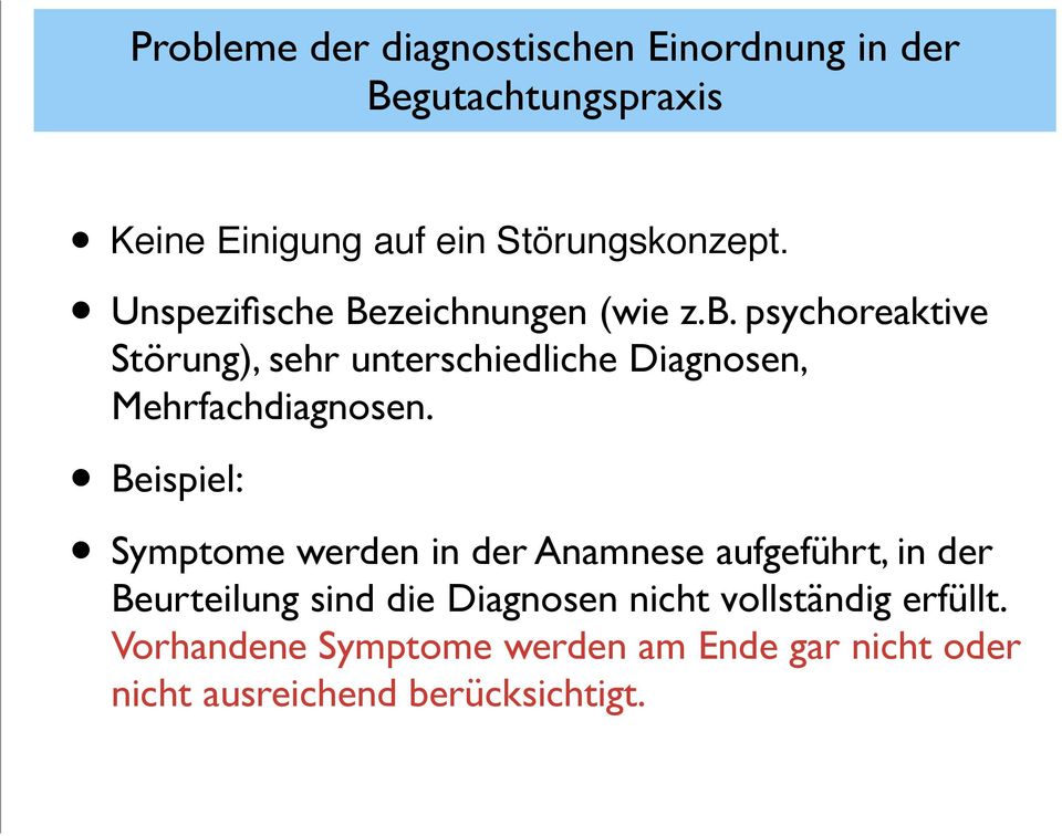 psychoreaktive Störung), sehr unterschiedliche Diagnosen, Mehrfachdiagnosen.