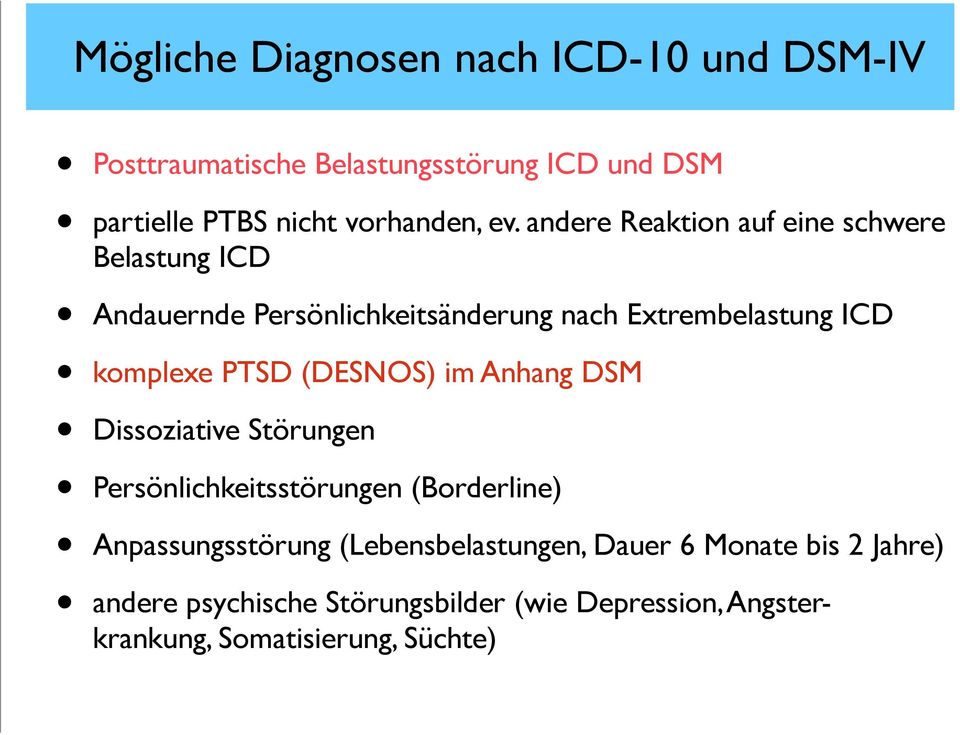 PTSD (DESNOS) im Anhang DSM Dissoziative Störungen Persönlichkeitsstörungen (Borderline) Anpassungsstörung