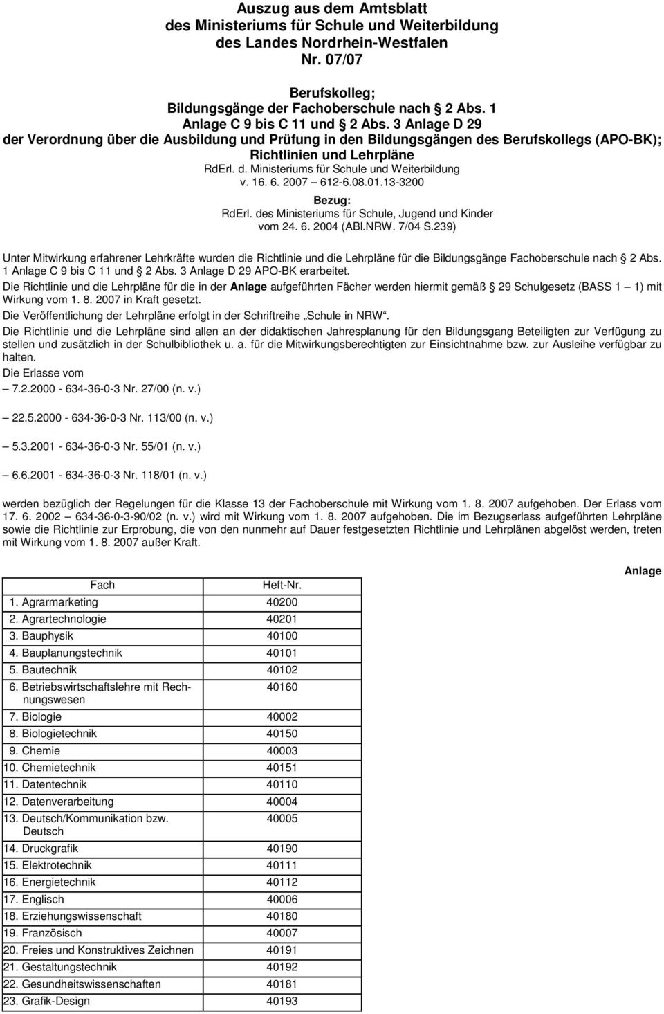 16. 6. 2007 612-6.08.01.13-3200 Bezug: RdErl. des Ministeriums für Schule, Jugend und Kinder vom 24. 6. 2004 (ABl.NRW. 7/04 S.