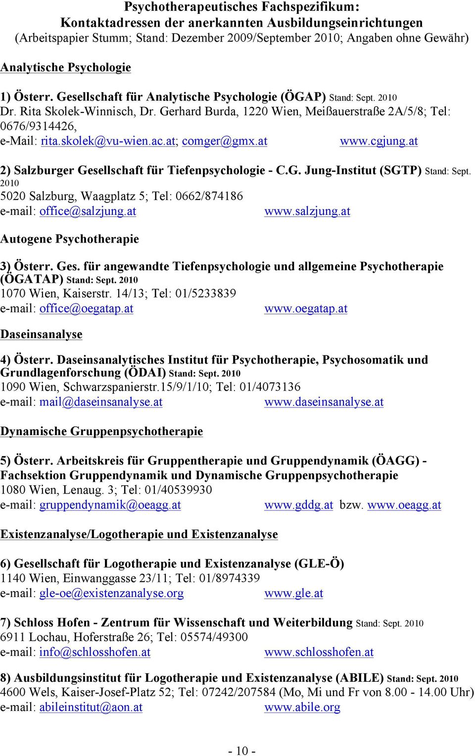 skolek@vu-wien.ac.at; comger@gmx.at www.cgjung.at 2) Salzburger Gesellschaft für Tiefenpsychologie - C.G. Jung-Institut (SGTP) Stand: Sept.
