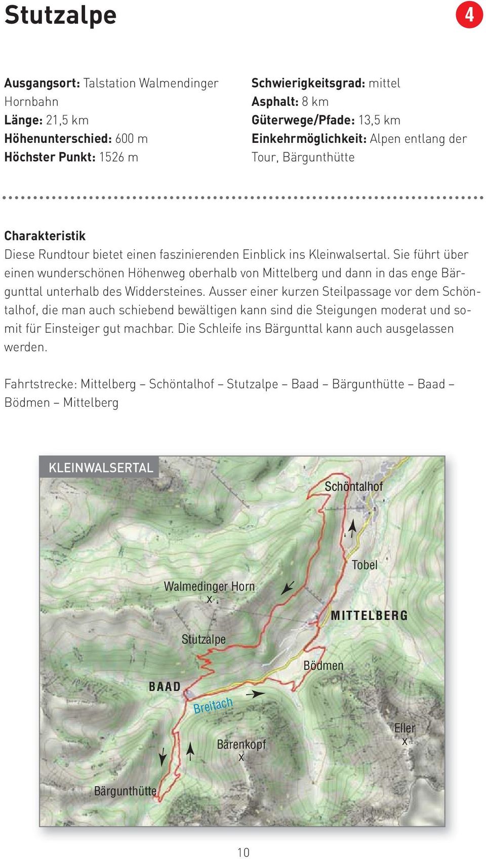 Sie führt über einen wunderschönen Höhenweg oberhalb von Mittelberg und dann in das enge Bär - gunttal unterhalb des Widdersteines.