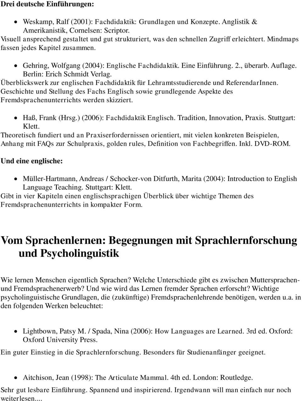 , überarb. Auflage. Berlin: Erich Schmidt Verlag. Überblickswerk zur englischen Fachdidaktik für Lehramtsstudierende und ReferendarInnen.