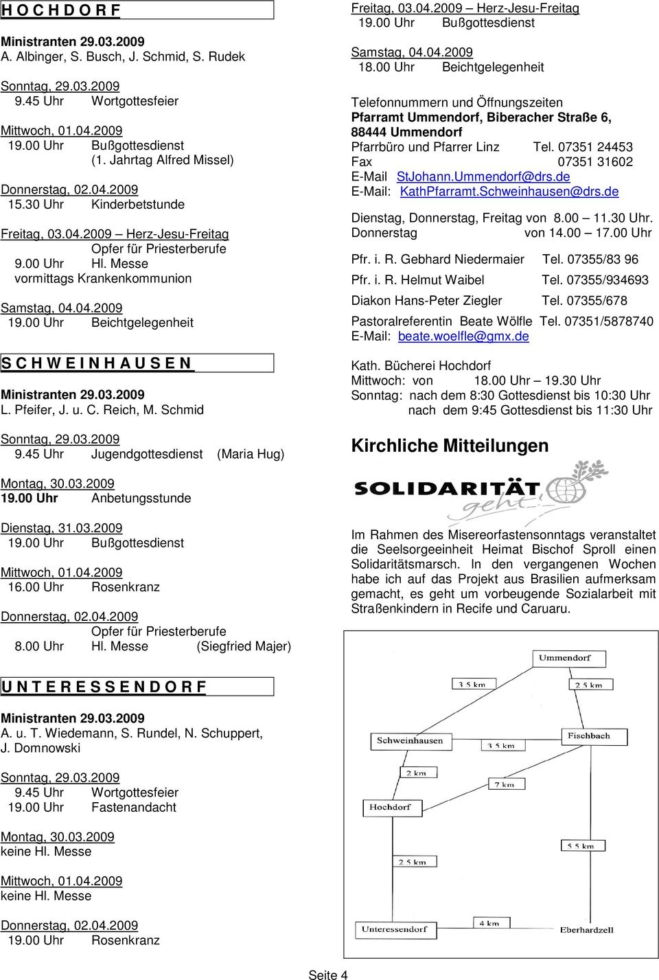 00 Uhr Beichtgelegenheit S C H W E I N H A U S E N Ministranten 29.03.2009 L. Pfeifer, J. u. C. Reich, M. Schmid 9.45 Uhr Jugendgottesdienst (Maria Hug) Freitag, 03.04.