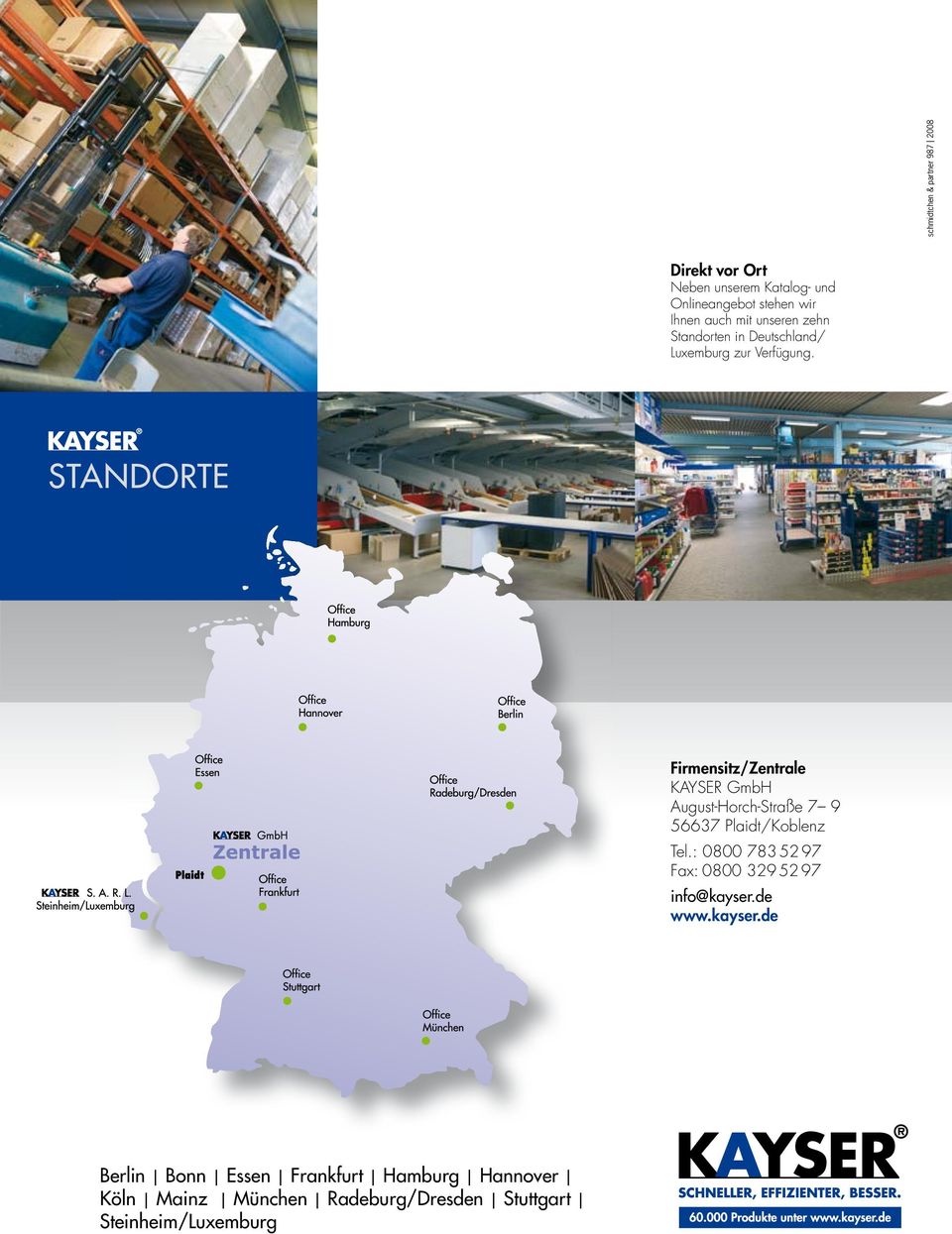 STANDORTE Firmensitz/Zentrale KAYSER GmbH August-Horch-Straße 7 9 56637 Plaidt/Koblenz Tel.