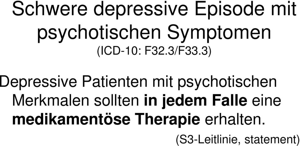 3) Depressive Patienten mit psychotischen Merkmalen