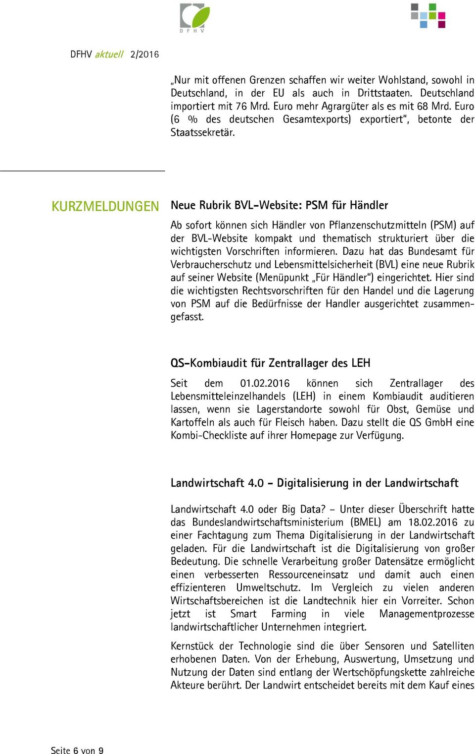 KURZMELDUNGEN Neue Rubrik BVL-Website: PSM für Händler Ab sofort können sich Händler von Pflanzenschutzmitteln (PSM) auf der BVL-Website kompakt und thematisch strukturiert über die wichtigsten