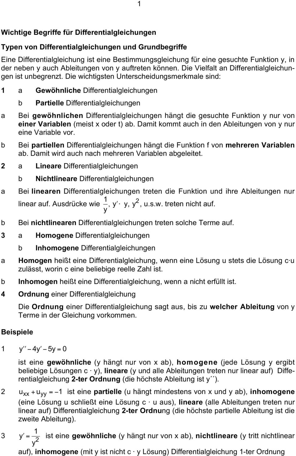 Differentialgleichungen a Bei gewöhnlichen Differentialgleichungen hängt die gesuchte Funktion nur von einer Variablen (meist oder t) ab Damit kommt auch in den Ableitungen von nur eine Variable vor